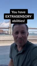 You have Extrasensory abilities